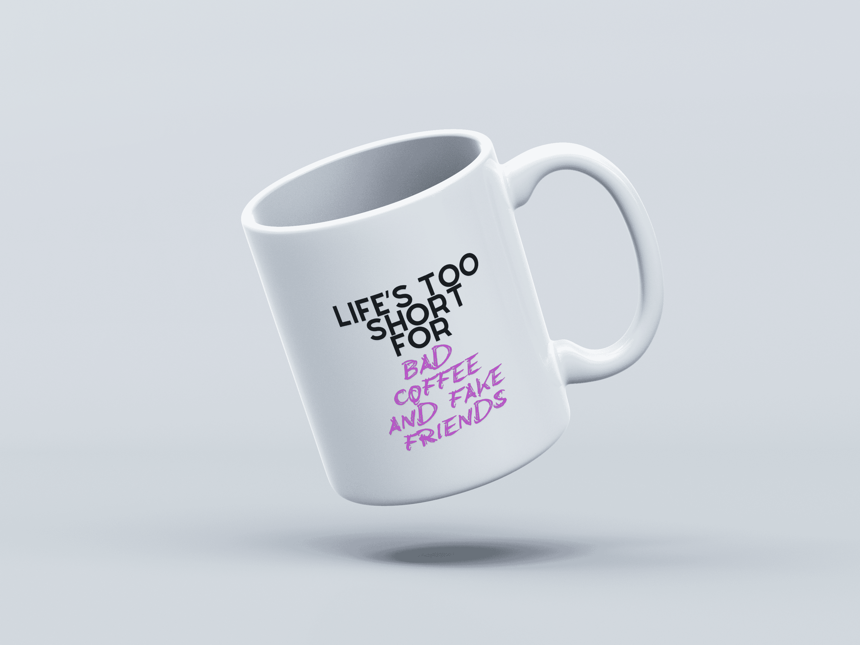 Life's Too Short White Coffee Mug
