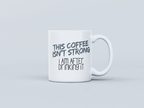 Drink Strong White Coffee Mug