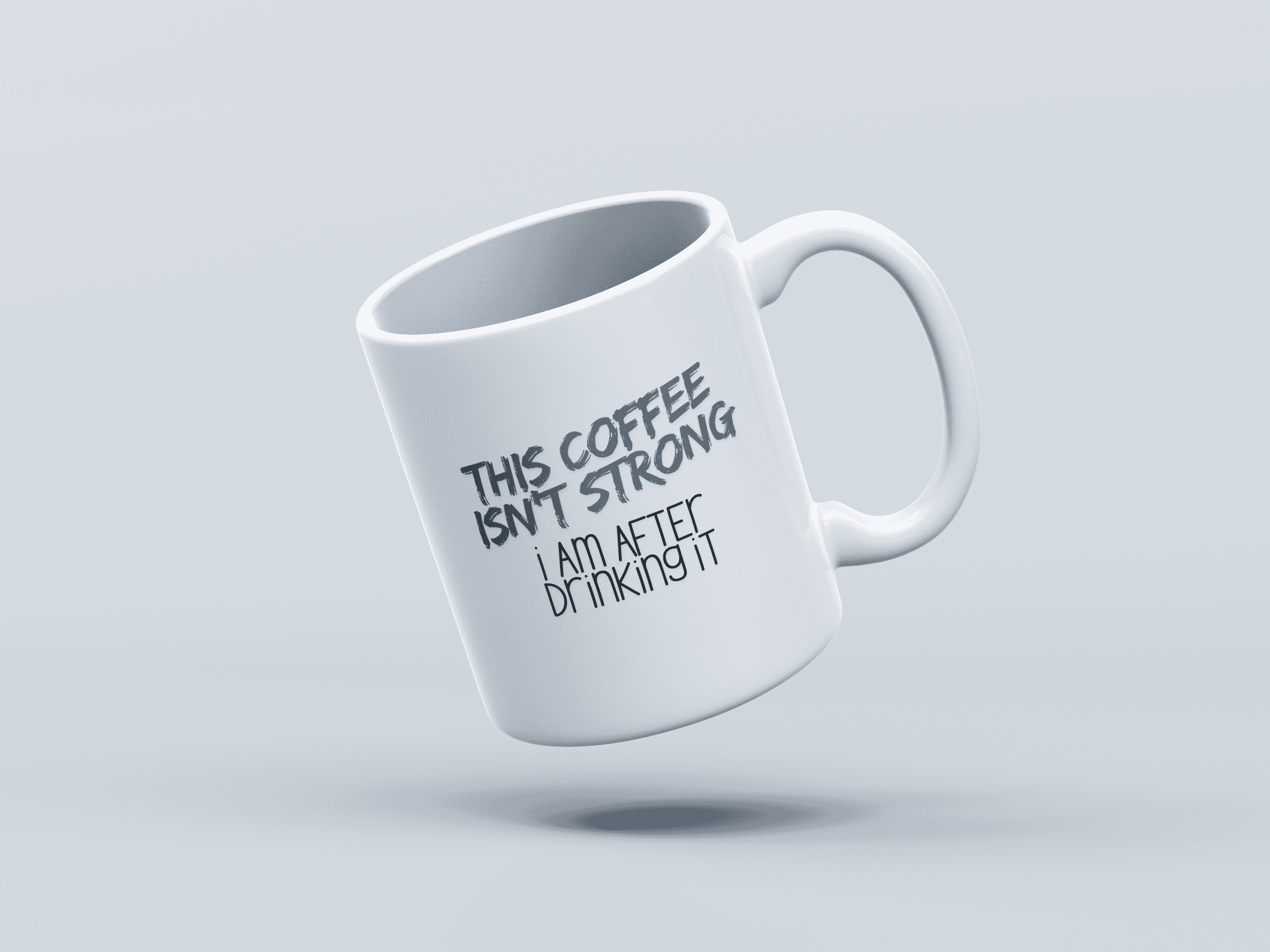 Drink Strong White Coffee Mug