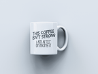Drink Strong White Coffee Mug