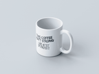 Drink Strong White Coffee Mug