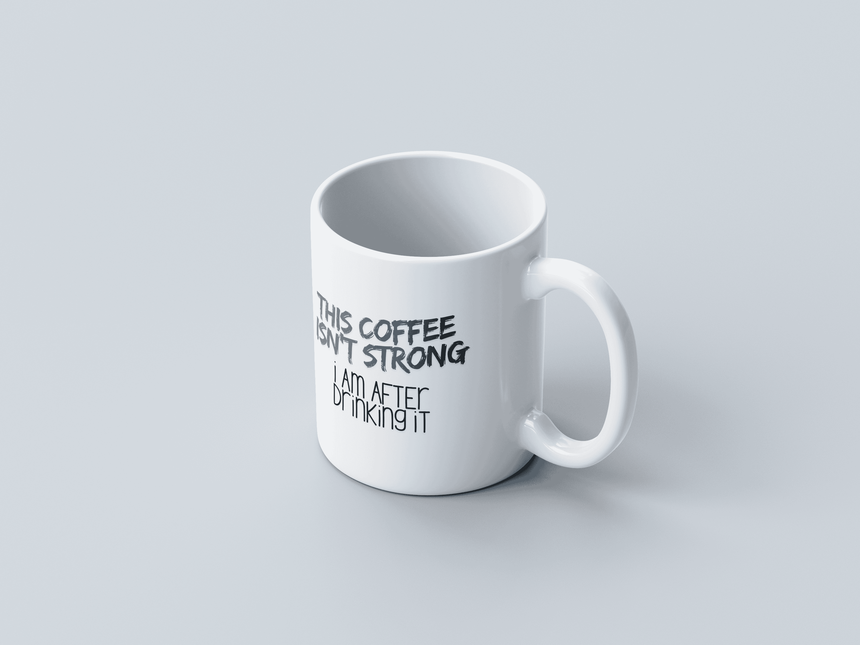 Drink Strong White Coffee Mug