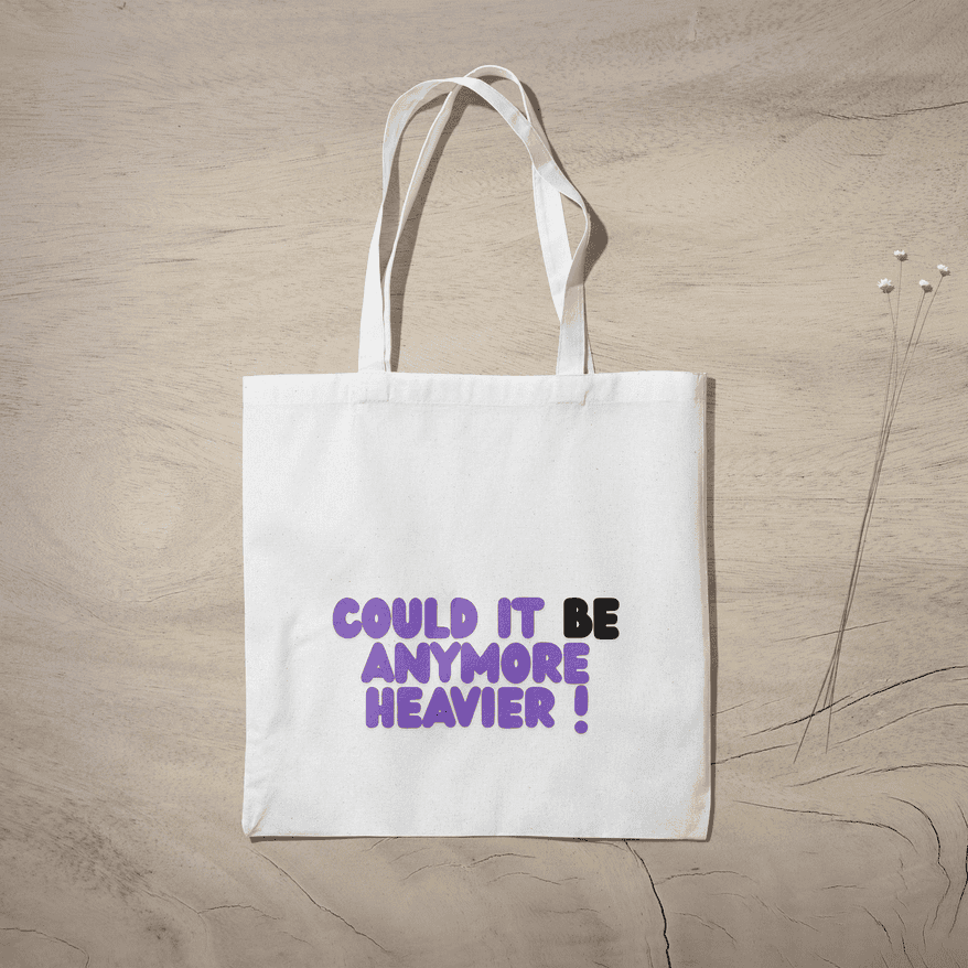 Be Anymore Heavier Tote Bag 100% Cotton with Zipper