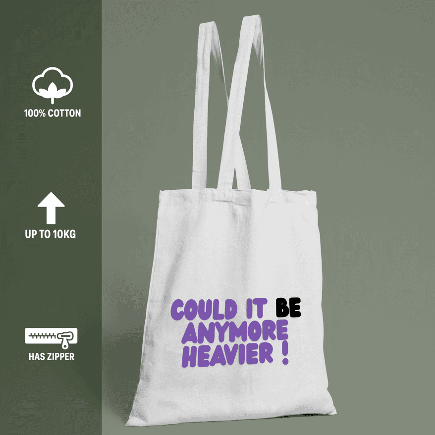 Be Anymore Heavier Tote Bag 100% Cotton with Zipper