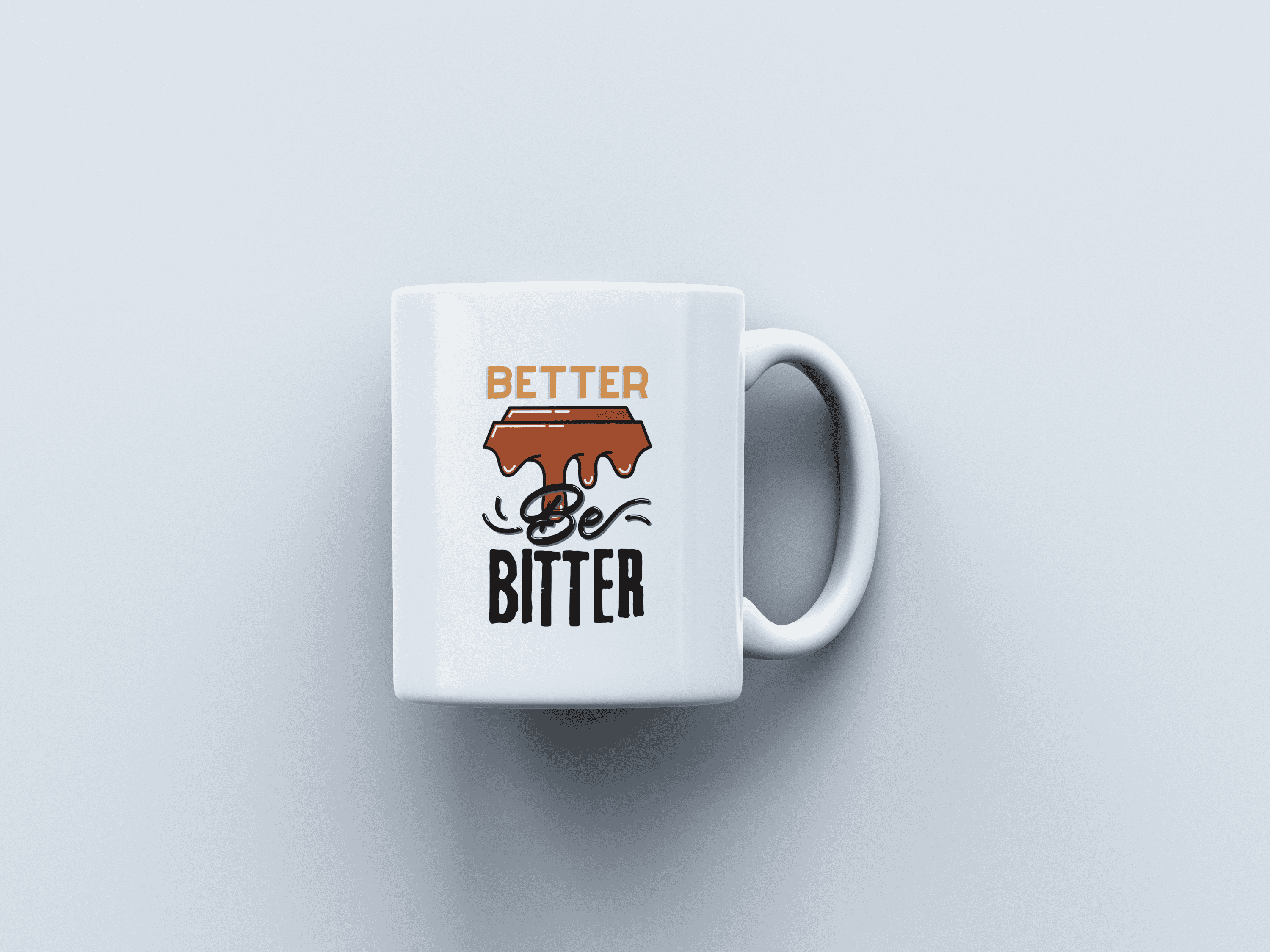 Better Be Bitter White Coffee Mug